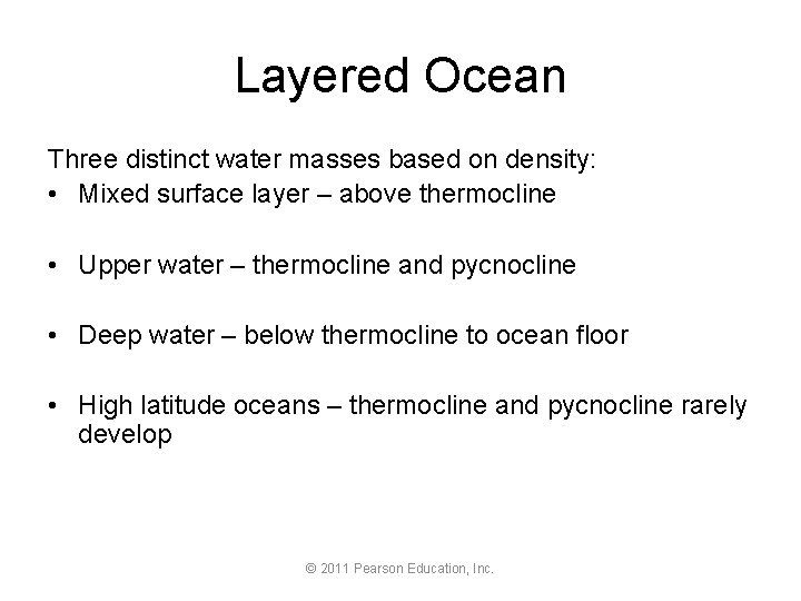 Layered Ocean Three distinct water masses based on density: • Mixed surface layer –