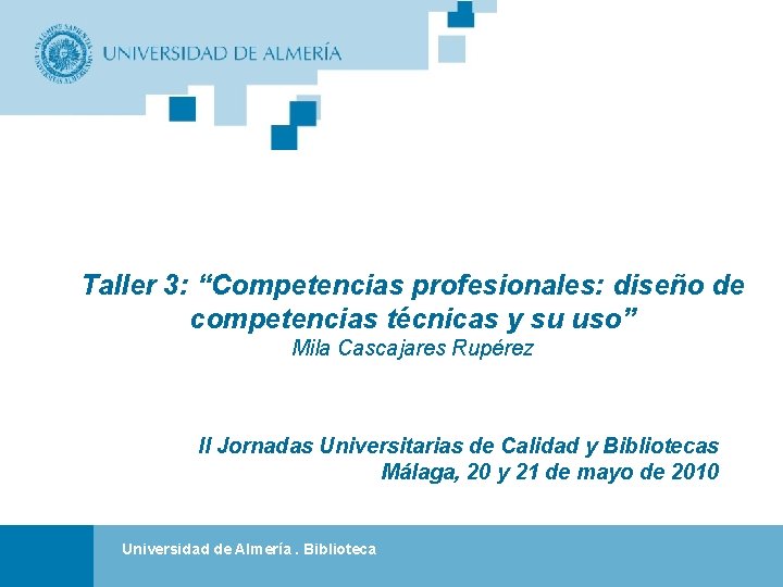 Taller 3: “Competencias profesionales: diseño de competencias técnicas y su uso” Mila Cascajares Rupérez