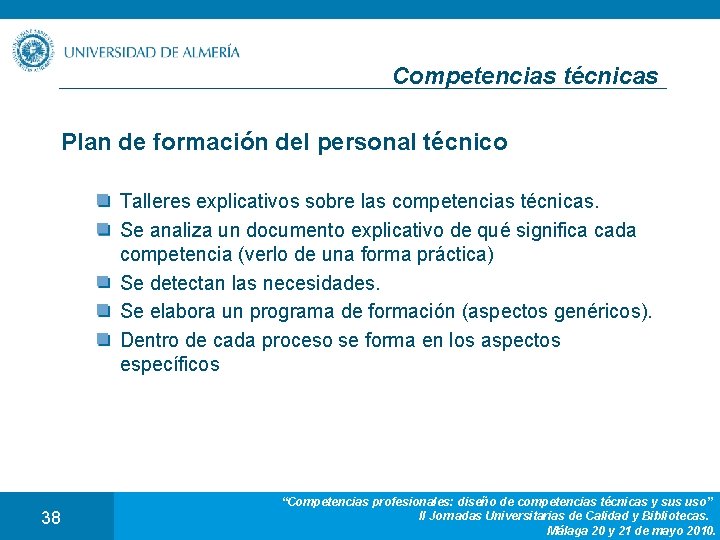 Competencias técnicas Plan de formación del personal técnico Talleres explicativos sobre las competencias técnicas.