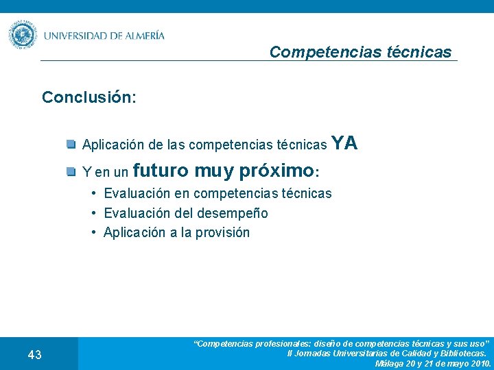 Competencias técnicas Conclusión: Aplicación de las competencias técnicas YA Y en un futuro muy