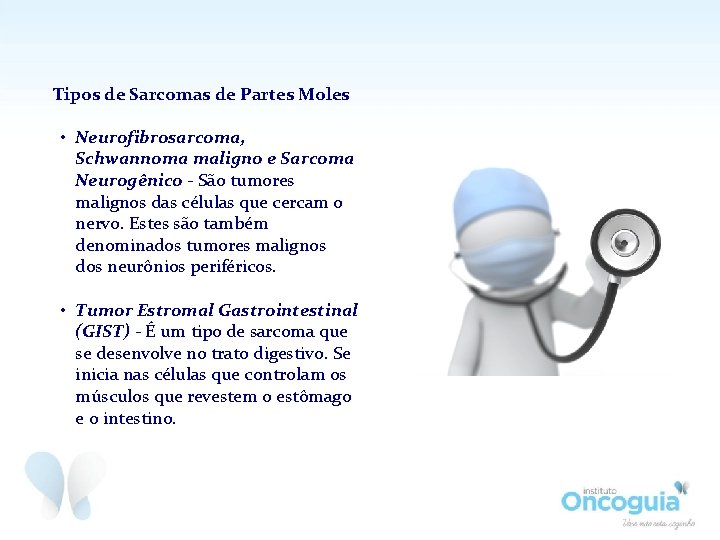 Tipos de Sarcomas de Partes Moles • Neurofibrosarcoma, Schwannoma maligno e Sarcoma Neurogênico -