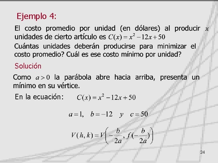 Ejemplo 4: Solución En la ecuación: 24 