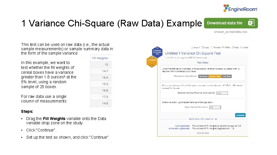 1 Variance Chi-Square (Raw Data) Example onevar_exmpldata. xlsx This test can be used on