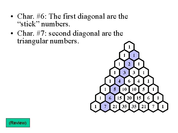  • Char. #6: The first diagonal are the “stick” numbers. • Char. #7: