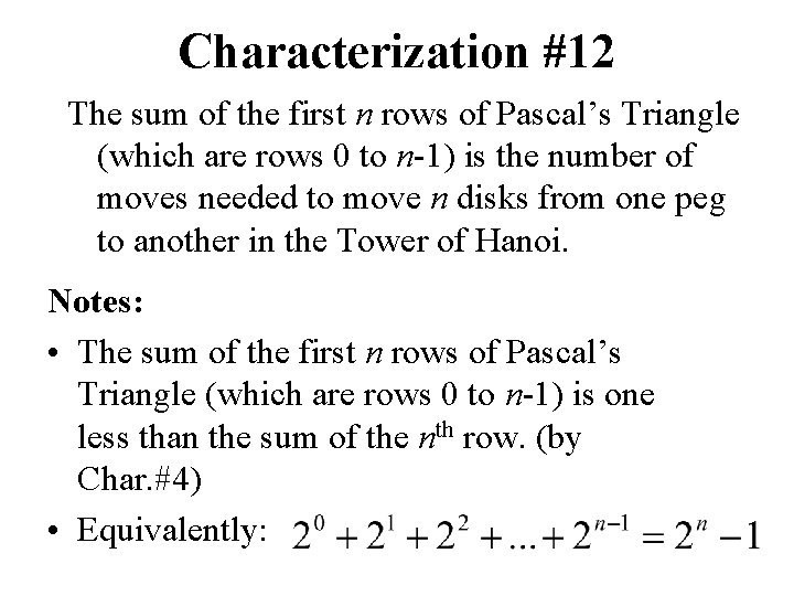 Characterization #12 The sum of the first n rows of Pascal’s Triangle (which are