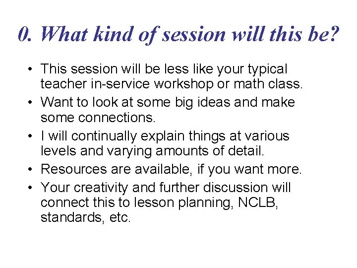 0. What kind of session will this be? • This session will be less