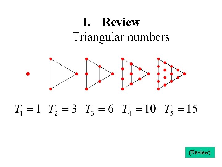 1. Review Triangular numbers (Review) 