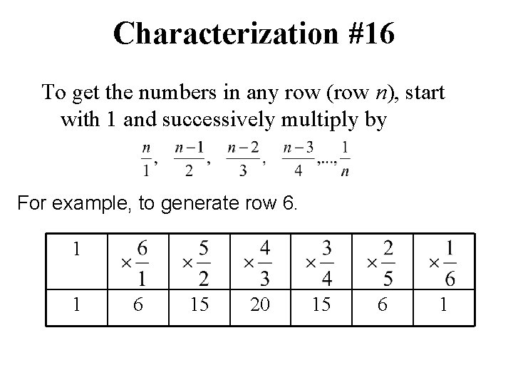 Characterization #16 To get the numbers in any row (row n), start with 1