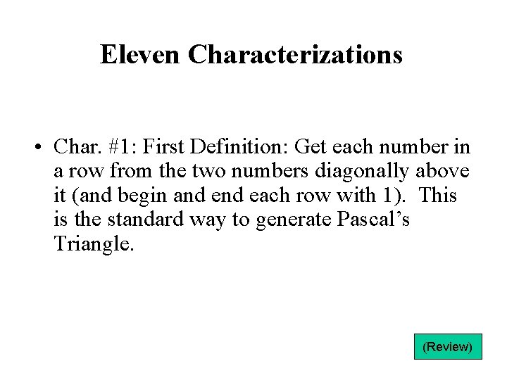 Eleven Characterizations • Char. #1: First Definition: Get each number in a row from