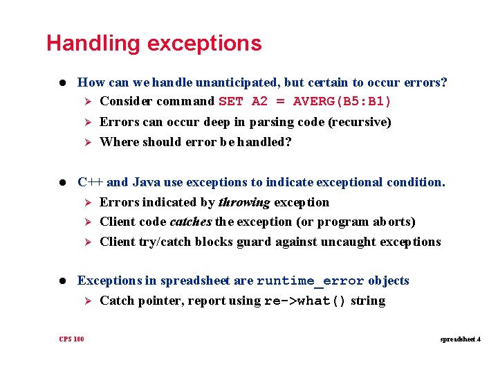 Handling exceptions l How can we handle unanticipated, but certain to occur errors? Ø