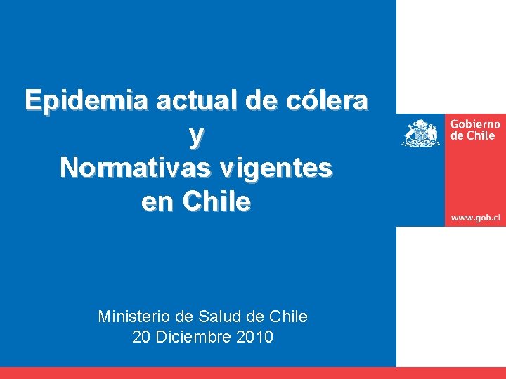 Epidemia actual de cólera y Normativas vigentes en Chile Ministerio de Salud de Chile