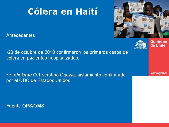 Cólera en Haití Antecedentes • 20 de octubre de 2010 confirmaron los primeros casos