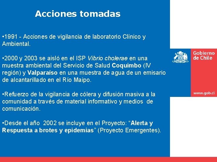 Acciones tomadas • 1991 - Acciones de vigilancia de laboratorio Clínico y Ambiental. •