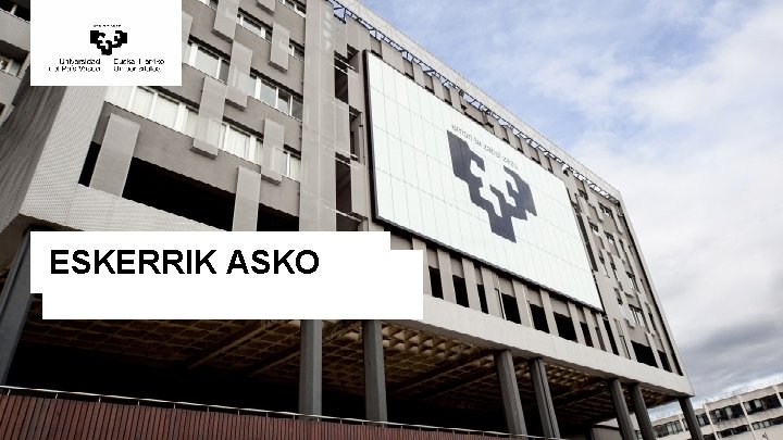 UPV / EHU I ESKERRIK ASKO 