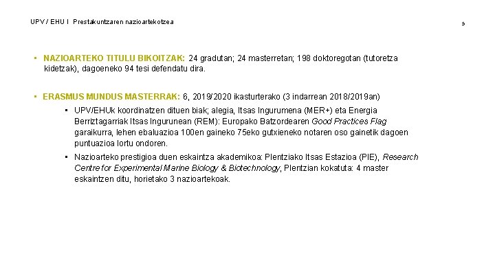 UPV / EHU I Prestakuntzaren nazioartekotzea • NAZIOARTEKO TITULU BIKOITZAK: 24 gradutan; 24 masterretan;