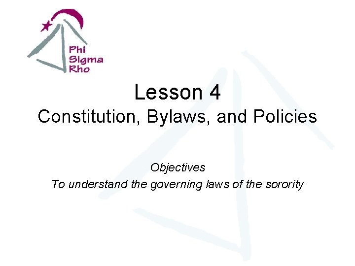 Lesson 4 Constitution, Bylaws, and Policies Objectives To understand the governing laws of the