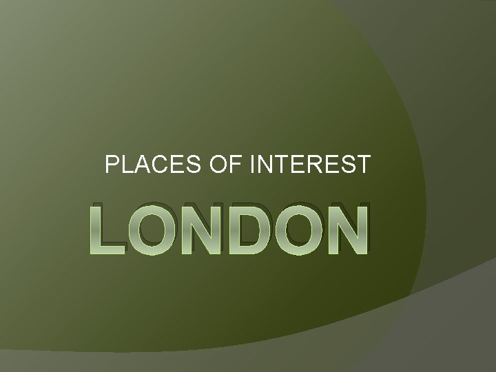 PLACES OF INTEREST LONDON 