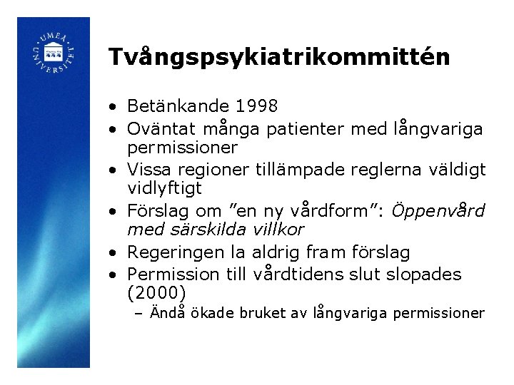 Tvångspsykiatrikommittén • Betänkande 1998 • Oväntat många patienter med långvariga permissioner • Vissa regioner