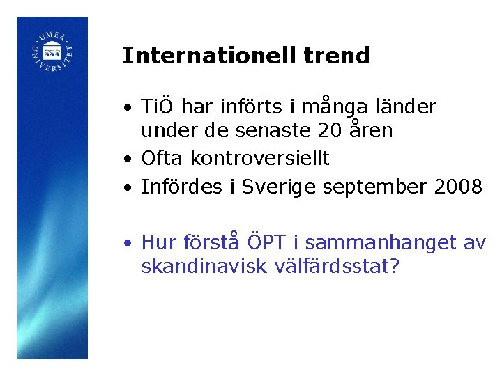 Internationell trend • TiÖ har införts i många länder under de senaste 20 åren