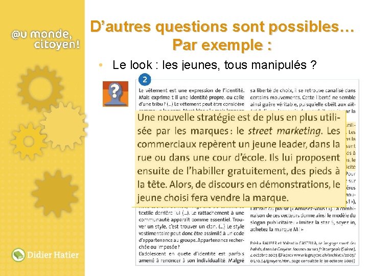 D’autres questions sont possibles… Par exemple : • Le look : les jeunes, tous