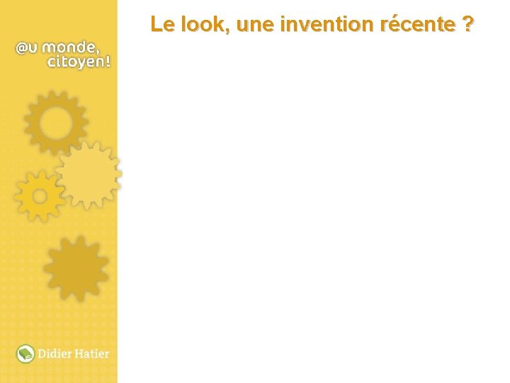 Le look, une invention récente ? 