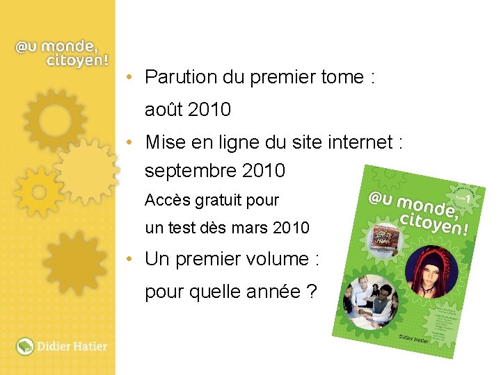  • Parution du premier tome : août 2010 • Mise en ligne du