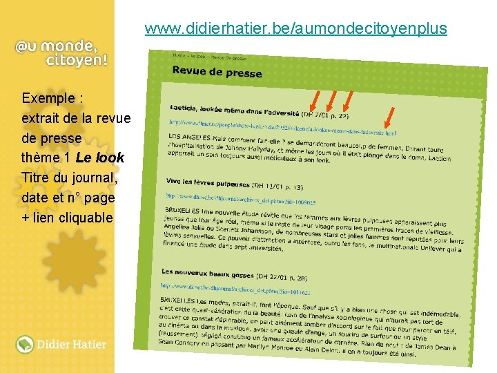 www. didierhatier. be/aumondecitoyenplus Exemple : extrait de la revue de presse thème 1 Le