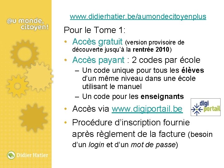 www. didierhatier. be/aumondecitoyenplus Pour le Tome 1: • Accès gratuit (version provisoire de découverte