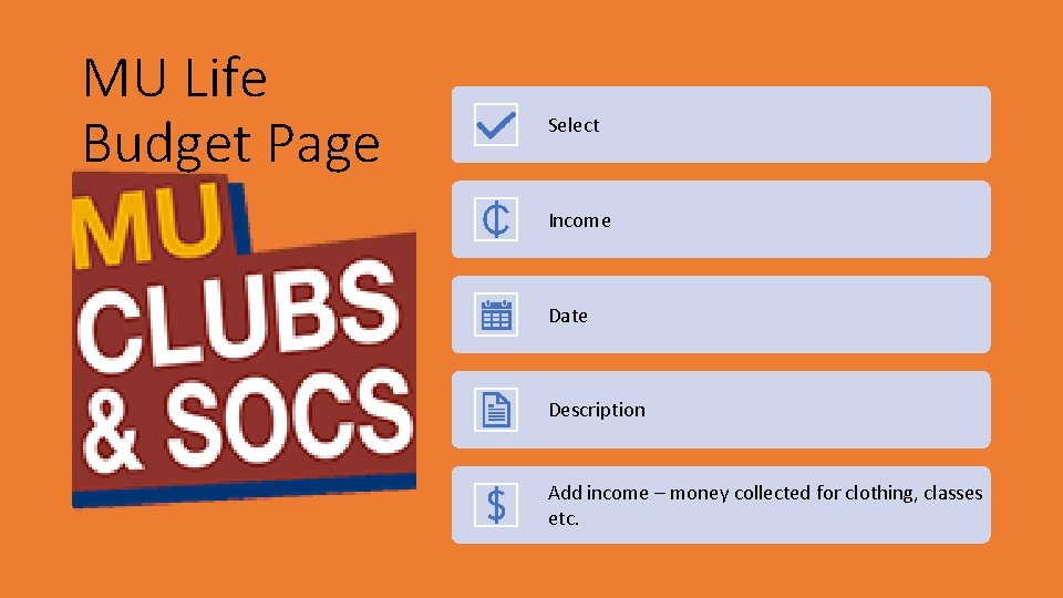 MU Life Budget Page Select Income Date Description Add income – money collected for