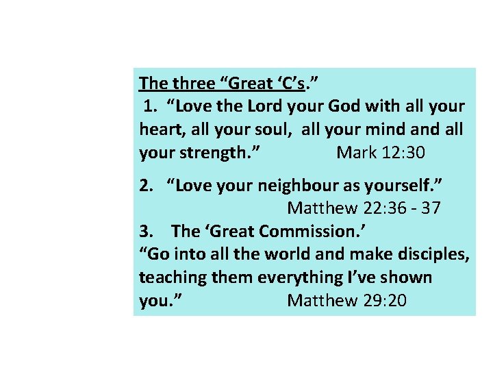 The three “Great ‘C’s. ” 1. “Love the Lord your God with all your