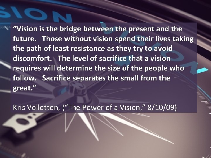 “Vision is the bridge between the present and the future. Those without vision spend