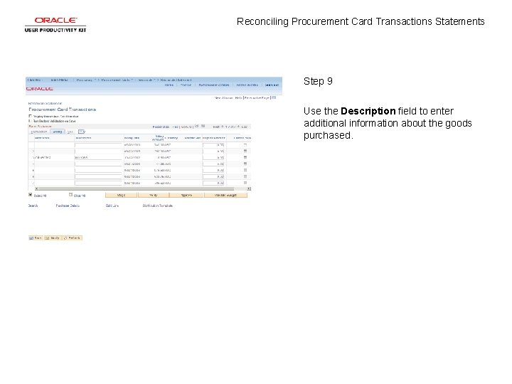 Reconciling Procurement Card Transactions Statements Step 9 Use the Description field to enter additional