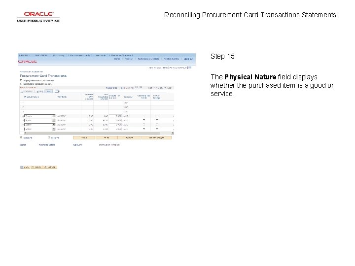 Reconciling Procurement Card Transactions Statements Step 15 The Physical Nature field displays whether the