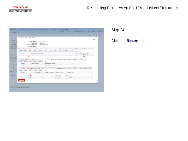 Reconciling Procurement Card Transactions Statements Step 24 Click the Return button. 