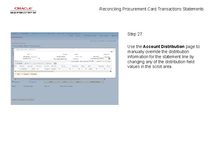 Reconciling Procurement Card Transactions Statements Step 27 Use the Account Distribution page to manually