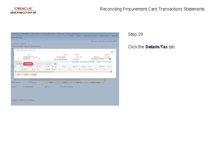 Reconciling Procurement Card Transactions Statements Step 29 Click the Details/Tax tab. 