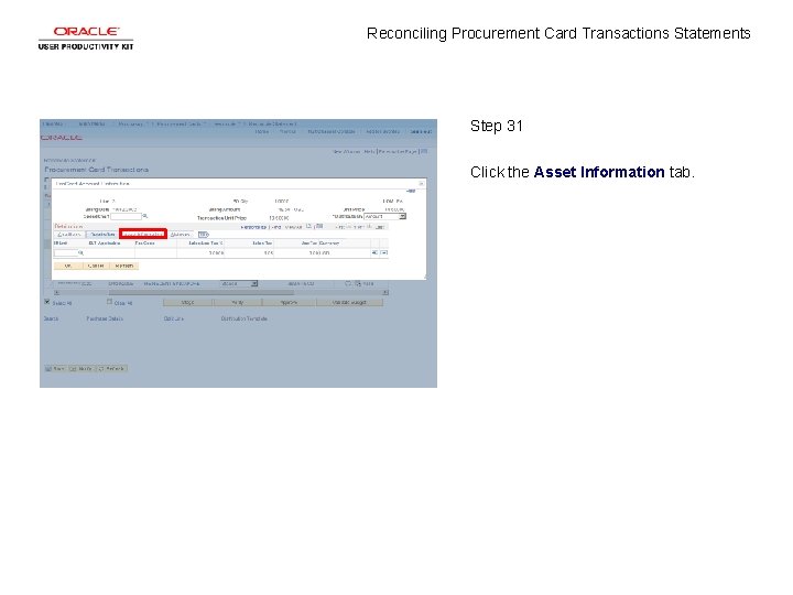 Reconciling Procurement Card Transactions Statements Step 31 Click the Asset Information tab. 