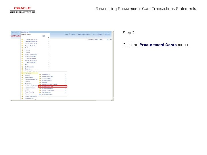 Reconciling Procurement Card Transactions Statements Step 2 Click the Procurement Cards menu. 