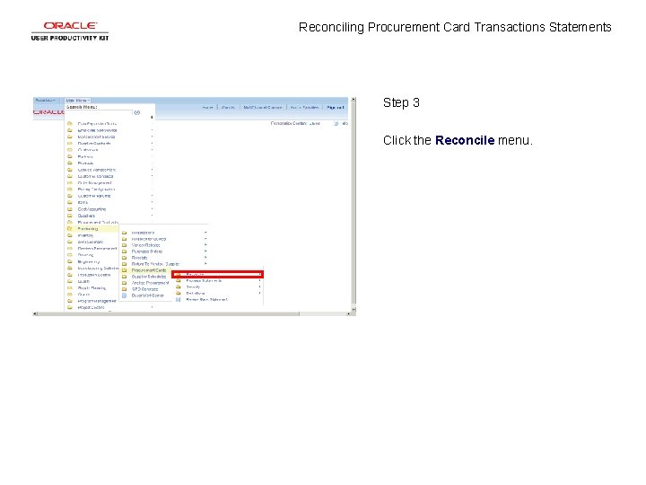 Reconciling Procurement Card Transactions Statements Step 3 Click the Reconcile menu. 