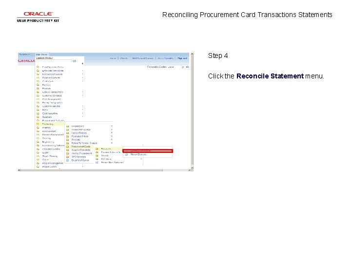 Reconciling Procurement Card Transactions Statements Step 4 Click the Reconcile Statement menu. 