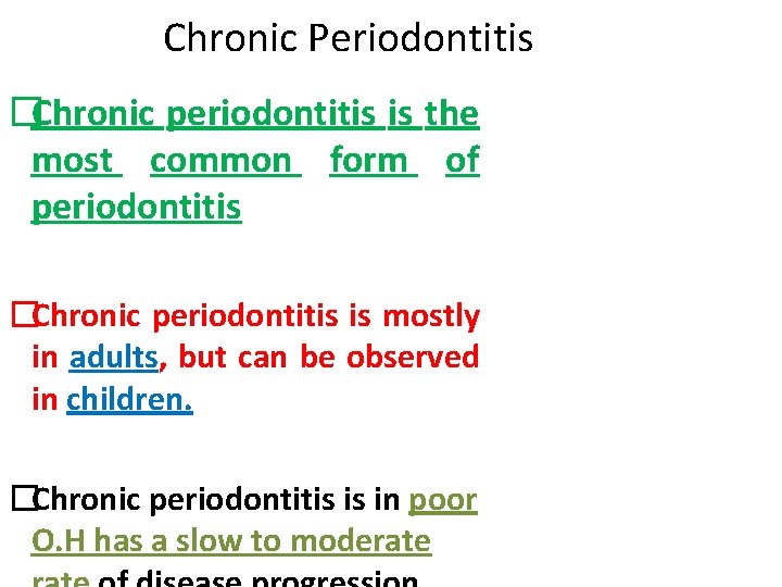 Chronic Periodontitis �Chronic periodontitis is the most common form of periodontitis �Chronic periodontitis is Chronic Periodontitis �Chronic periodontitis is the most common form of periodontitis �Chronic periodontitis is