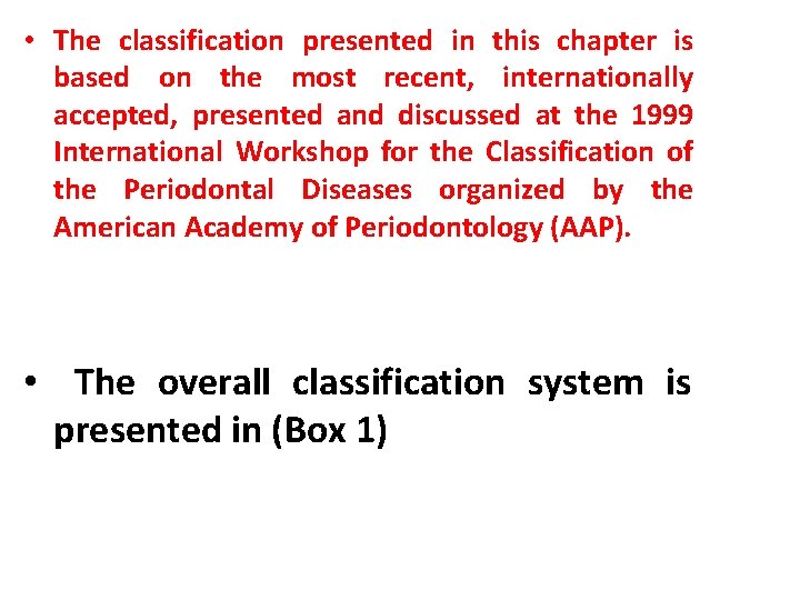 • The classification presented in this chapter is based on the most recent, • The classification presented in this chapter is based on the most recent,