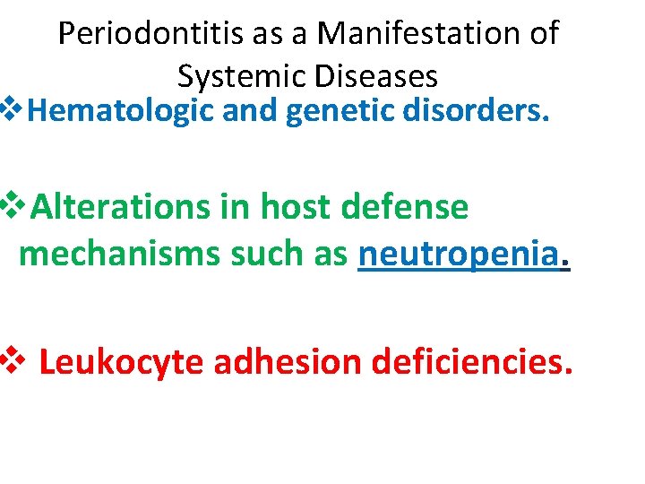 Periodontitis as a Manifestation of Systemic Diseases v. Hematologic and genetic disorders. v. Alterations Periodontitis as a Manifestation of Systemic Diseases v. Hematologic and genetic disorders. v. Alterations