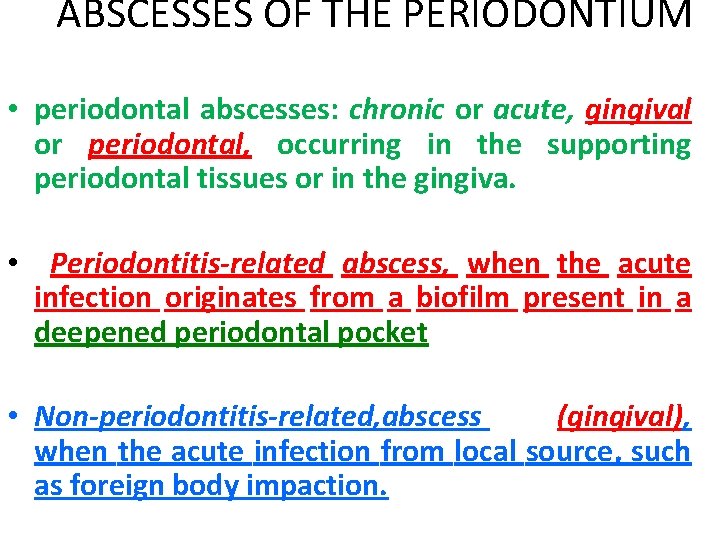 ABSCESSES OF THE PERIODONTIUM • periodontal abscesses: chronic or acute, gingival or periodontal, occurring ABSCESSES OF THE PERIODONTIUM • periodontal abscesses: chronic or acute, gingival or periodontal, occurring