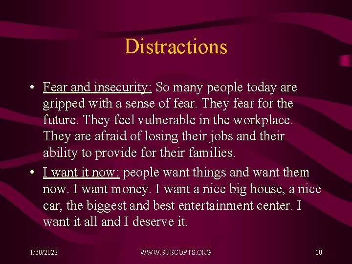 Distractions • Fear and insecurity: So many people today are gripped with a sense