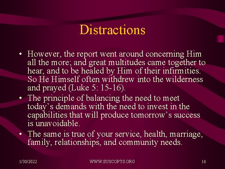 Distractions • However, the report went around concerning Him all the more; and great