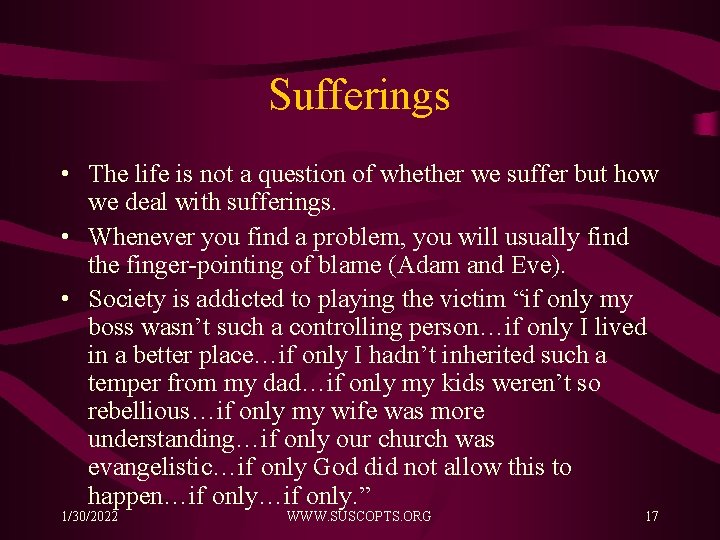 Sufferings • The life is not a question of whether we suffer but how