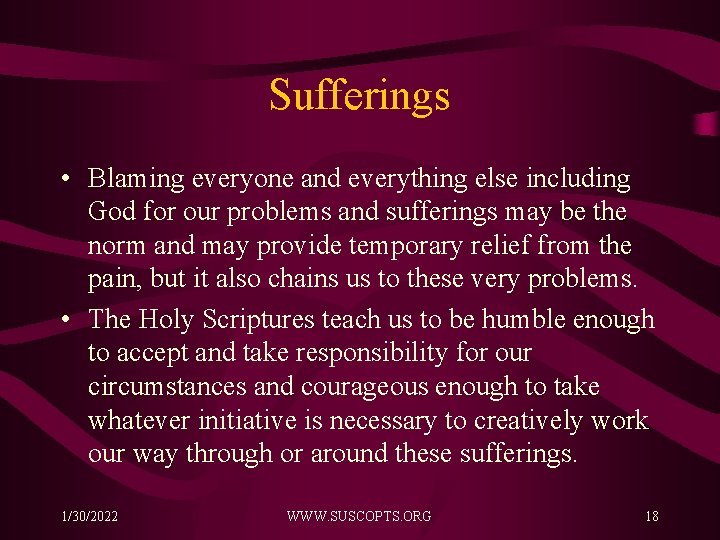 Sufferings • Blaming everyone and everything else including God for our problems and sufferings