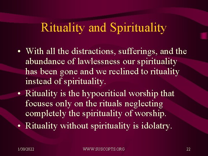 Rituality and Spirituality • With all the distractions, sufferings, and the abundance of lawlessness