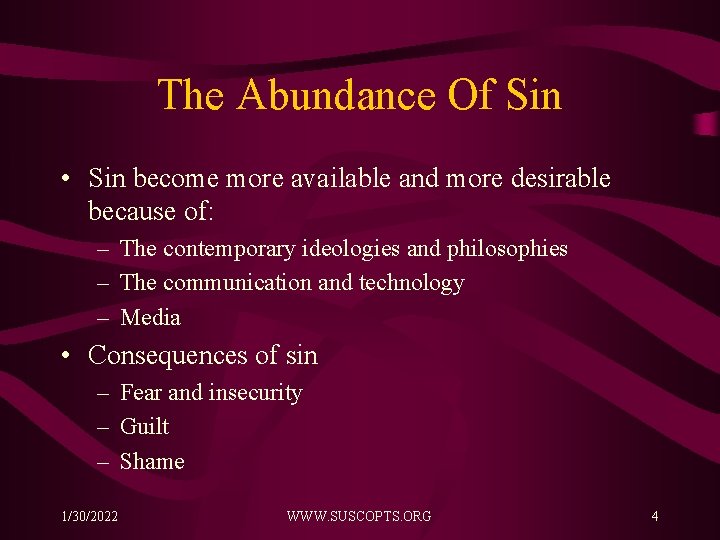 The Abundance Of Sin • Sin become more available and more desirable because of: